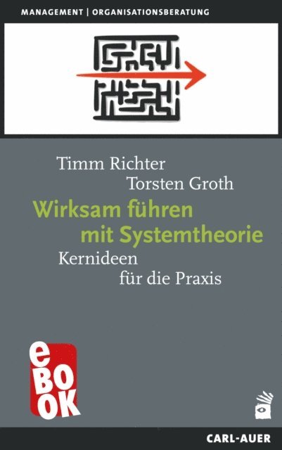 Torsten Groth, Timm Richter - Wirksam führen mit Systemtheorie, E-bok