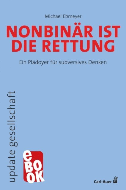 Michael Ebmeyer - Nonbinär ist die Rettung, E-bok