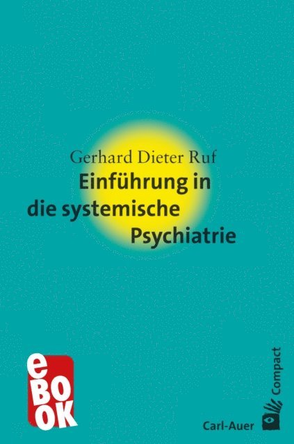Gerhard Dieter Ruf - Einführung in die systemische Psychiatrie, E-bok
