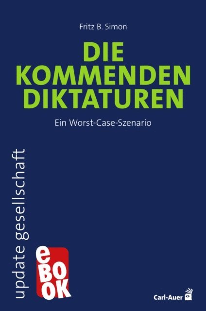 Fritz B. Simon - Die kommenden Diktaturen, E-bok