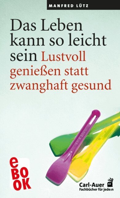 Manfred Lutz - Das Leben kann so leicht sein, E-bok