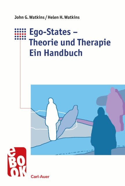 Helen H. Watkins, John G. Watkins - Ego-States - Theorie und Therapie, E-bok