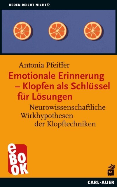 Antonia Pfeiffer - Emotionale Erinnerung - Klopfen als Schlussel fur Losungen, E-bok