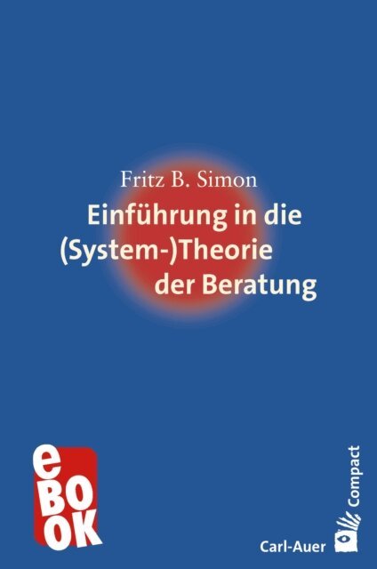 Fritz B. Simon - Einfuhrung in die (System-) Theorie der Beratung, E-bok