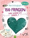 So bin ich! Mein Eintragbuch. 150 Fragen: Was wrde ich lieber