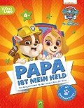 PAW Patrol, Papa ist mein Held ; Fr Kinder ab 4 Jahren und als Geschenk fr Vter