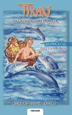 Skulai Richard Oliver - Tiraki, das Kind aus dem Meer - Band I, Häftad. Tillgänglighet: Lägg i varukorg