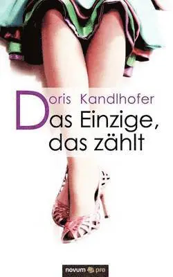 Kandlhofer Doris - Einzige, das zählt, Häftad. Tillgänglighet: Lägg i varukorg