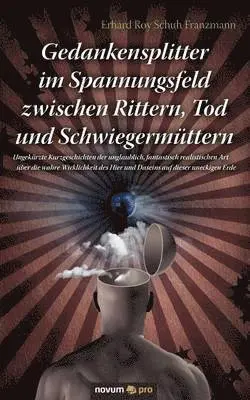 Schuh Franzmann Erhard Roy - Gedankensplitter im Spannungsfeld zwischen Rittern, Tod und Schwiegermüttern, Häftad. Tillgänglighet: Lägg i varukorg