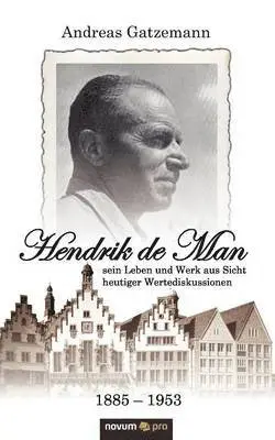 Gatzemann Andreas - Hendrik de Man (1885-1953) - sein Leben und Werk aus Sicht heutiger Wertediskussionen, Häftad. Tillgänglighet: Lägg i varukorg