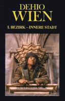 Günther Buchinger, Martha Fingernagel, Norbert Gauss, Hajós Géza, Elisabeth Oberhaidacher, Sibylle Grün, Ulrike Knall-Brskovsky, Gerd Pichler, Dagmar Redl, Judith Schöbel, Eckart Vancsa, Margareta Vyoral-Tschapka, Christa Farka - Dehio Wien I. Bezirk - Innere Stadt, Inbunden