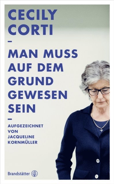 Jacqueline Kornmuller, Cecily Corti - Man muss auf dem Grund gewesen sein, E-bok