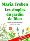 Les Simples Du Jardin de Dieu: Pratique Des Plantes Medicinale Pour Bien-Etre Et Sa Sante