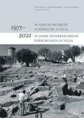 1971-2021: 50 anni di ricerche Austriache a Velia / 1971-2021: 50 Jahre sterreichische Forschungen in Velia