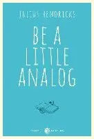 Julius Hendricks - Be a little analog, Inbunden. Tillgänglighet: Lägg i varukorg