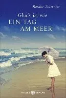 Rosalie Tavernier - Glück ist wie ein Tag am Meer, Inbunden. Tillgänglighet: Lägg i varukorg