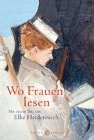 Elke Heidenreich - Wo Frauen lesen, Inbunden