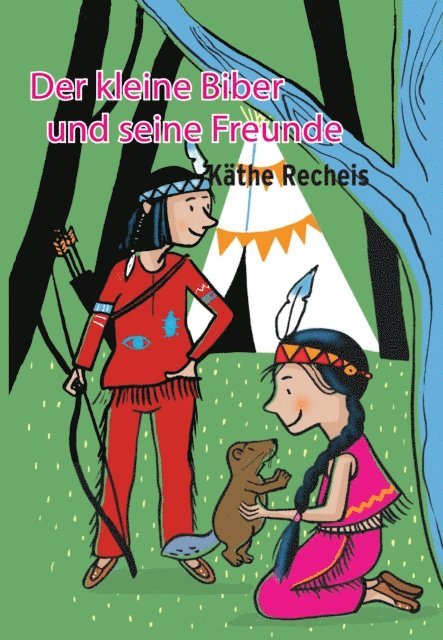 Kathe Recheis - Der kleine Biber und seine Freunde, E-bok
