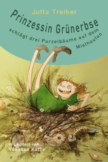 Jutta Treiber - Prinzessin Grünerbse schlägt drei Purzelbäume auf dem Misthaufen, E-bok
