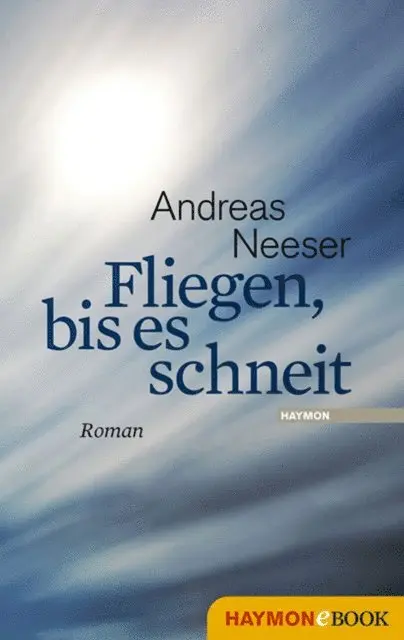 Andreas Neeser - Fliegen, bis es schneit, E-bok. Tillgänglighet: Lägg i varukorg