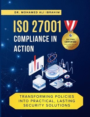 Mohamed-Ali Ibrahim - ISO 27001 Compliance in Action Transforming Policies Into Practical, Lasting Security Solutions, Häftad. Tillgänglighet: Lägg i varukorg