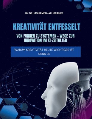 Mohamed-Ali Ibrahim - Kreativität Entfesselt Von Funken Zu Systemen - Wege Zur Innovation Im Ki-Zeitalter, Häftad. Tillgänglighet: Lägg i varukorg