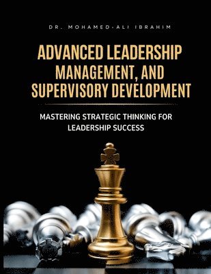 Mohamed-Ali Ibrahim - Advanced Leadership, Management, and Supervisory Development, Häftad. Tillgänglighet: Lägg i varukorg