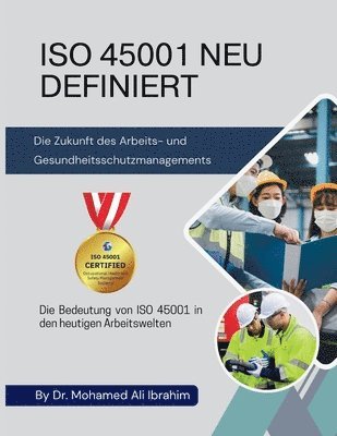 Mohamed-Ali Ibrahim - ISO 45001 NEU DEFINIERT Die Zukunft des Arbeits- und Gesundheitsschutzmanagements, Häftad. Tillgänglighet: Lägg i varukorg