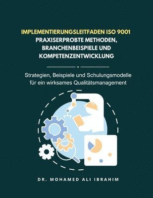 Mohamed-Ali Ibrahim - Implementierungsleitfaden ISO 9001 - Praxiserprobte Methoden, Branchenbeispiele und Kompetenzentwicklung, Häftad. Tillgänglighet: Lägg i varukorg