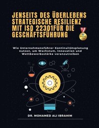 Jenseits des �berlebens - Strategische Resilienz mit ISO 22301 f�r die Gesch�ftsf�hrung