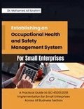 Establishing an Occupational Health and Safety Management System for Small Enterprises: A Practical Guide to ISO 45001:2018 Implementation for Small E