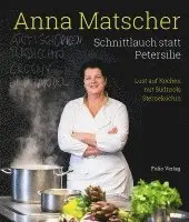 Anna Matscher, Gabriele Crepaz - Anna Matscher - Schnittlauch statt Petersilie, Inbunden. Tillgänglighet: Lägg i varukorg