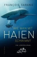 François Sarano - Wie man mit Haien schwimmt, Inbunden