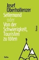 Josef Oberhollenzer - Sellemond oder Von der Schwierigkeit, Touristen zu töten, Inbunden. Tillgänglighet: Lägg i varukorg