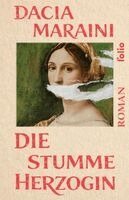 Dacia Maraini - Die stumme Herzogin, Inbunden