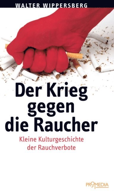 Walter Wippersberg - Der Krieg gegen die Raucher, E-bok