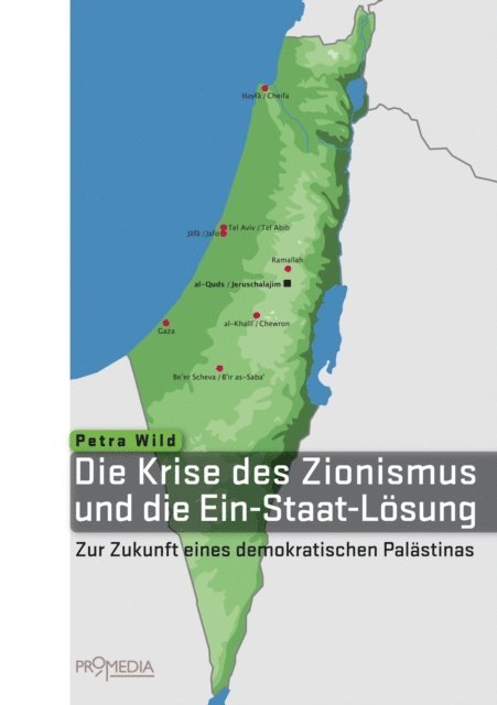 Petra Wild - Die Krise des Zionismus und die Ein-Staat-Lösung, E-bok