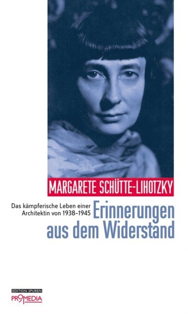 Margarete Schutte-Lihotzky - Erinnerungen aus dem Widerstand, E-bok