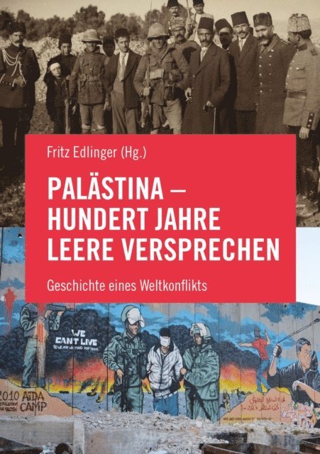 Nasser al-Kidwa, Vijay Prashad, Nur Arafeh, Tariq Dana, Petra Wild, Ludwig Watzal, Miko Peled, Rashid Khalidi, Roger Heacock, Richard Falk, Omar Barghouti, Salah Abdel-Shafi, Fritz Edlinger - Palästina - Hundert Jahre leere Versprechen, E-bok