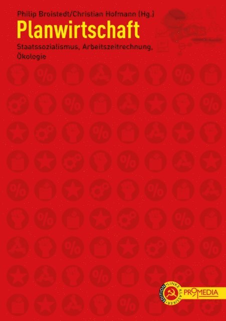 Rudolf Bahro, Leo Trotzki, Alexander Schljap-nikow, Otto Neurath, Karl Marx, Wladimir Iljitsch Lenin, Rudolf Hilferding, Wolfgang Harich, Friedrich Engels, Pat Devine, Allin Cottrell, Paul Cockshott, Nikolaj Bucharin, Helene Bauer, Christian Hofmann, Philip Broistedt - Planwirtschaft, E-bok