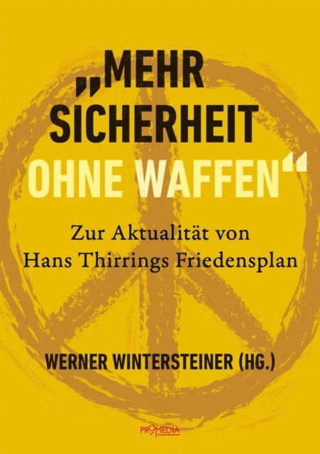 Werner Wintersteiner, Christine Schweitzer, Gerhard Oberkofler, Christoph Matznetter, Rosa Logar, Karin Liebhart, Marko Hren, Andreas Gross, Gunther Greindl, Erik Gornik, Heinz Gartner, Leo Gabriel, Ewa Ernst-Dziedzic, Erwin Bader, Hans Thirring, Werner Wintersteiner - "Mehr Sicherheit ohne Waffen", E-bok