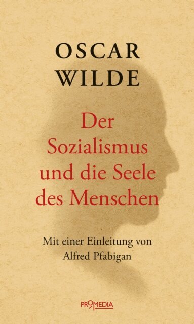 Oscar Wilde - Der Sozialismus und die Seele des Menschen, E-bok