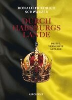 Ronald Friedrich Schwarzer - Durch Habsburgs Lande, Inbunden
