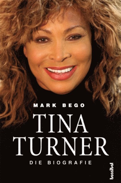Mark Bego - Tina Turner - Die Biografie, E-bok