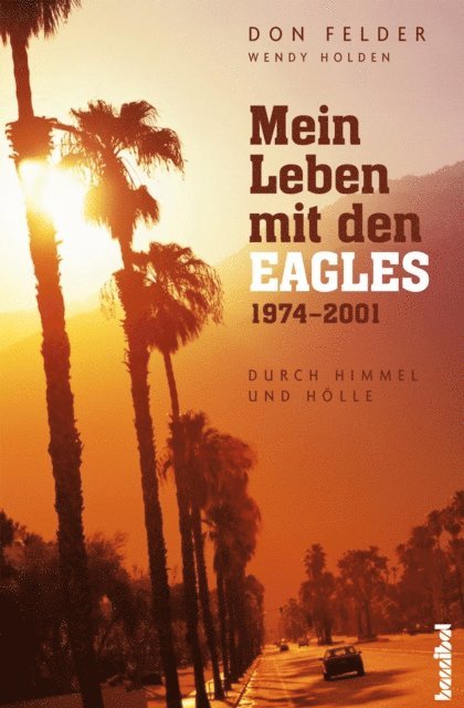 Wendy Holden, Don Felder - Mein Leben mit den Eagles, E-bok. Tillgänglighet: Lägg i varukorg