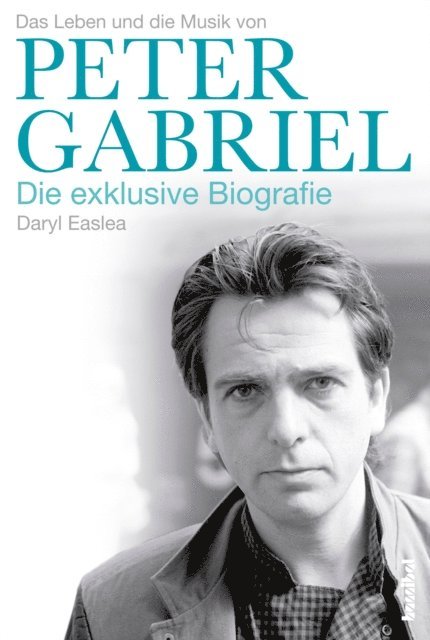Daryl Easlea - Das Leben und die Musik von Peter Gabriel, E-bok