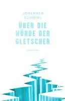 Johannes Schmidl - Über die Würde der Gletscher, Häftad. Tillgänglighet: Lägg i varukorg