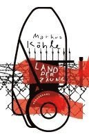 Markus Köhle - Land der Zäune, Inbunden