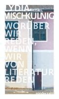 Lydia Mischkulnig - Woru¿ber wir reden, wenn wir von Literatur reden, Häftad. Tillgänglighet: Lägg i varukorg