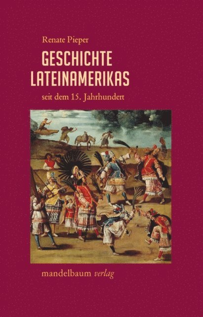 Renate Pieper - Geschichte Lateinamerikas seit dem 15. Jahrhundert, E-bok